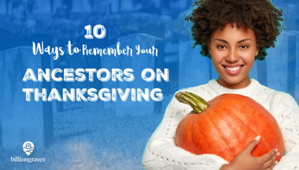 BillionGraves, Thanksgiving, ancestors, traditions, BillionGraves