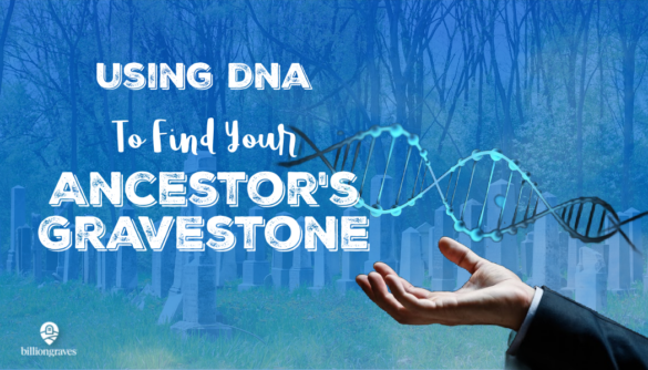 BillionGraves, cemetery, ancestry, DNA, graves, BillionGraves, cemetery, genealogy