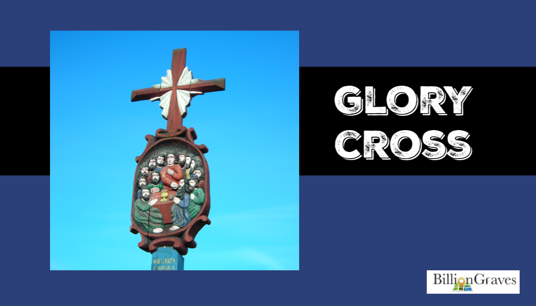 Glory cross, cemetery, BillionGraves, ancestors, genealogy, BillionGraves