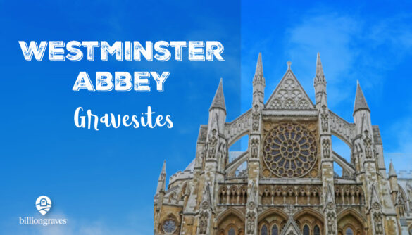 Westminster Abbey, Genealogy, GPS, BillionGraves, family history Britain, England, ancestors, genealogical research, cemetery, graves, grave,, BillionGraves, BG
