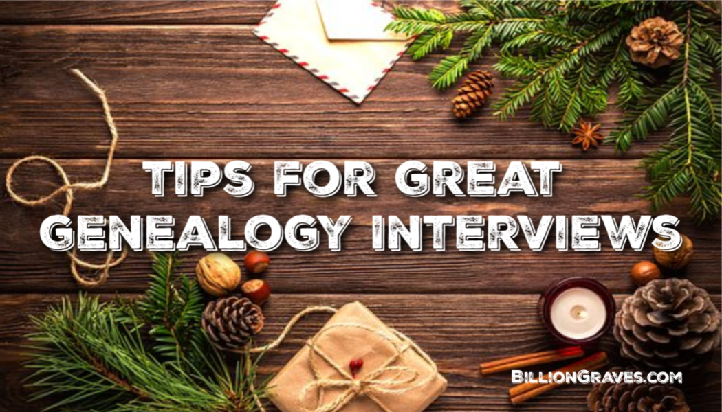 Christmas Genealogy Interviews - BillionGraves Blog